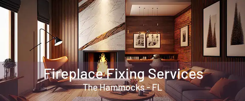 Fireplace Fixing Services The Hammocks - FL