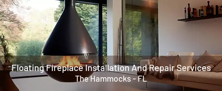 Floating Fireplace Installation And Repair Services The Hammocks - FL