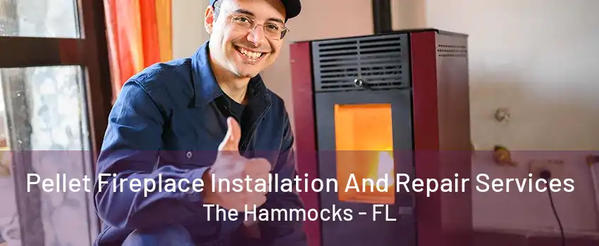 Pellet Fireplace Installation And Repair Services The Hammocks - FL